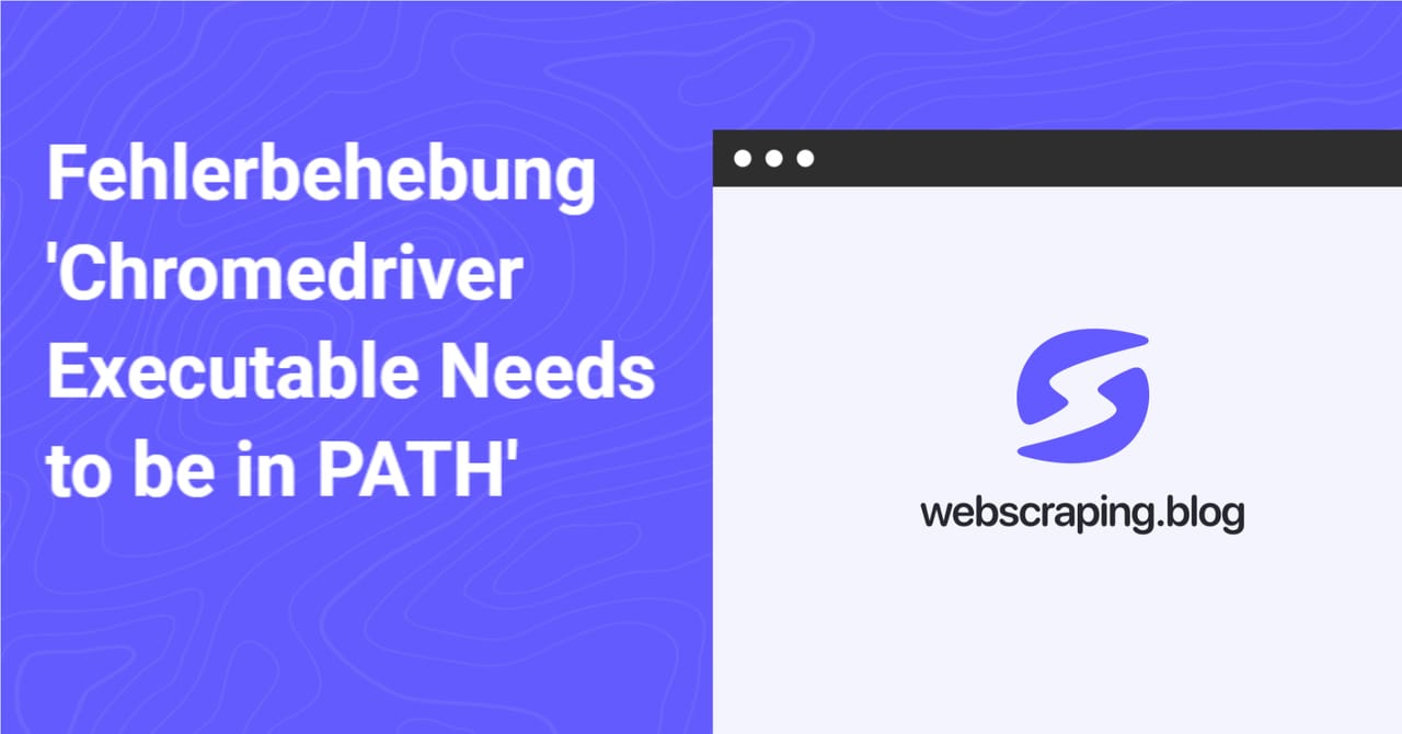 Das Cover lautet: „Fehlerbehebung 'Chromedriver Executable Needs to be in PATH'“ Blogeintrag